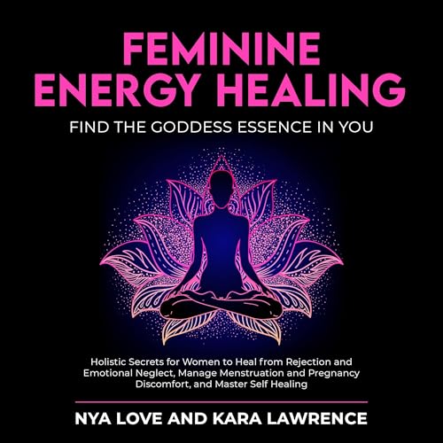 Cover of Feminine Energy Healing: Find the Goddess Essence in You