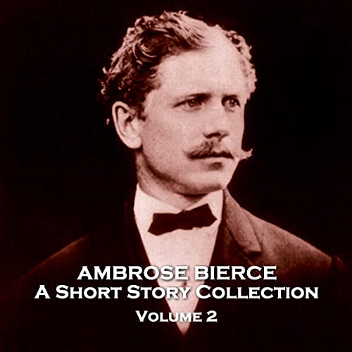 Cover of Ambrose Bierce: A Short Story Collection - Volume 2