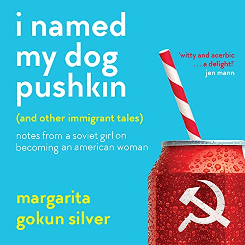 Cover of I Named My Dog Pushkin (And Other Immigrant Tales)