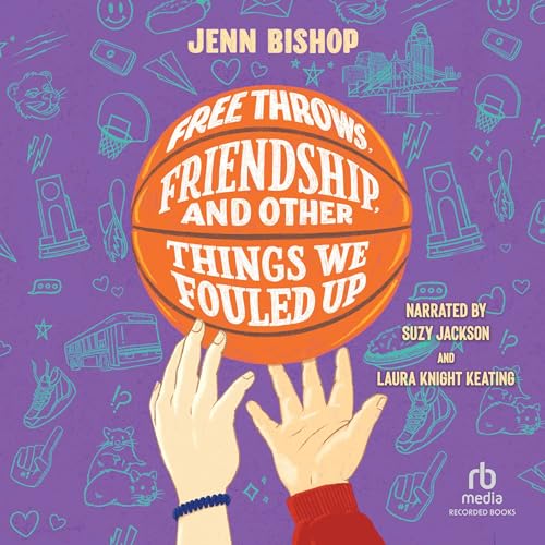 Cover of Free Throws, Friendship, and Other Things We Fouled Up