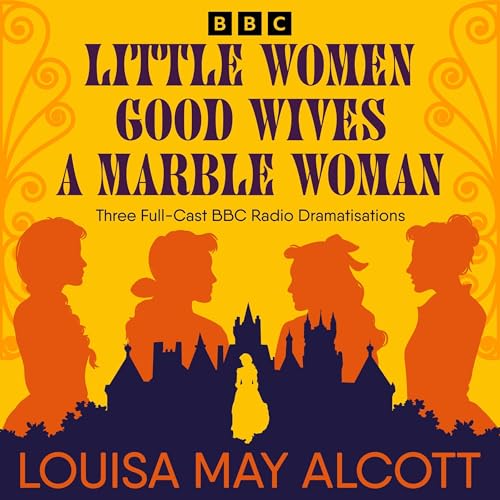 Cover of Little Women, Good Wives & A Marble Woman