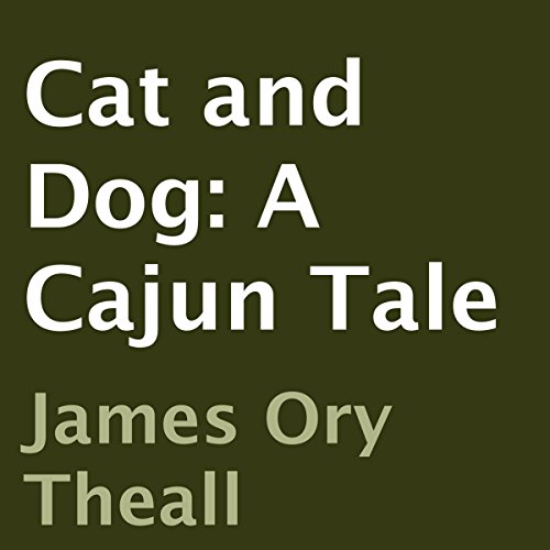 Cover of Cat and Dog: A Cajun Tale