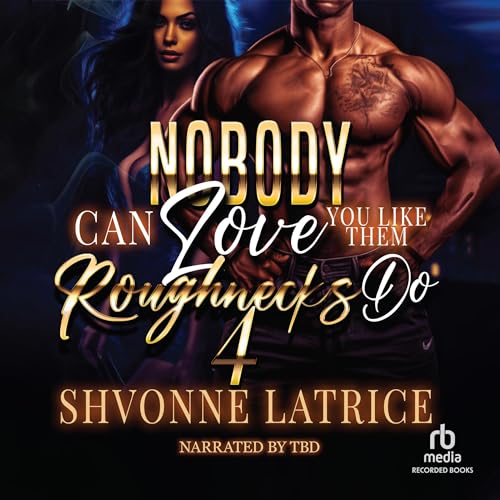 Cover of Nobody Can Love You Like Them Roughnecks Do 4