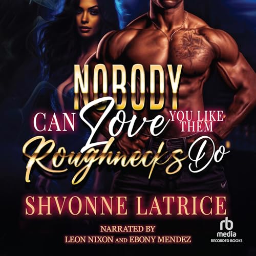 Cover of Nobody Can Love You Like Them Roughnecks Do