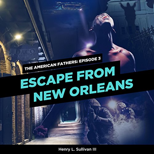 Cover of THE AMERICAN FATHERS EPISODE 3: ESCAPE FROM NEW ORLEANS