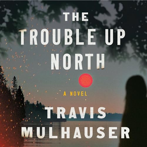 Cover of The Trouble Up North