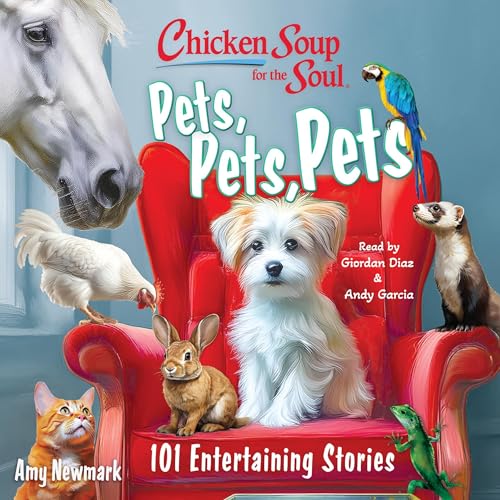 Cover of Chicken Soup for the Soul: Pets, Pets, Pets