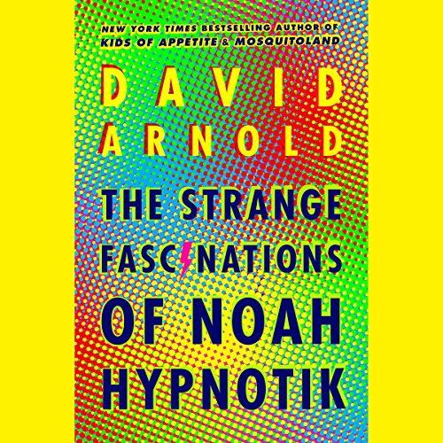 Cover of The Strange Fascinations of Noah Hypnotik