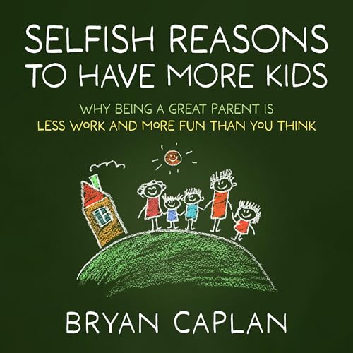 Cover of Selfish Reasons to Have More Kids