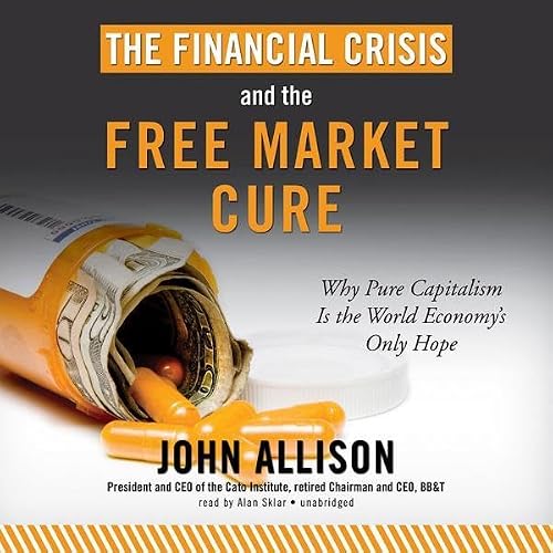 Cover of The Financial Crisis and the Free Market Cure