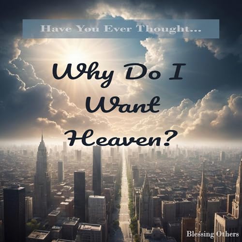 Cover of Why Do I Want Heaven?