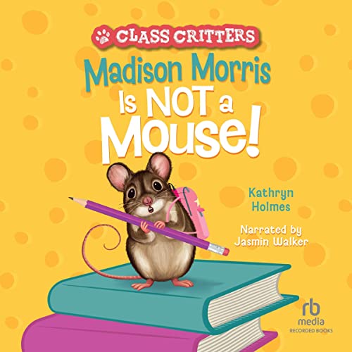 Cover of Madison Morris Is NOT a Mouse!
