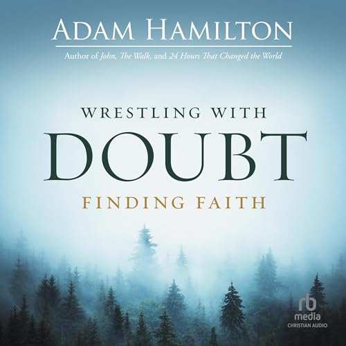 Cover of Wrestling with Doubt, Finding Faith