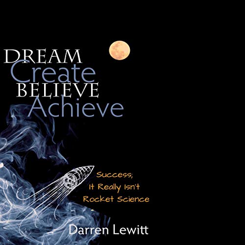 Cover of Dream, Create, Believe, Achieve