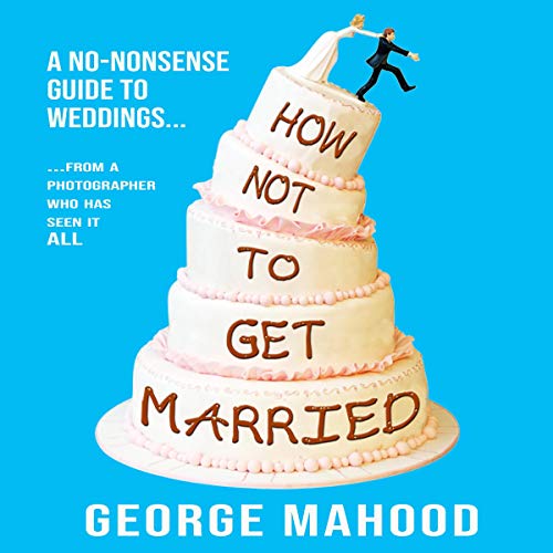 Cover of How Not to Get Married