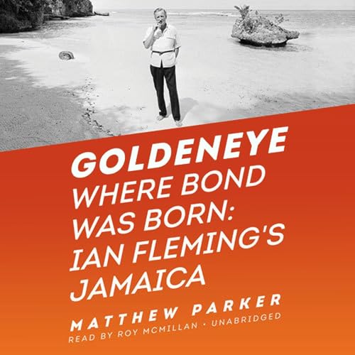 Cover of Goldeneye: Where Bond Was Born: Ian Fleming's Jamaica