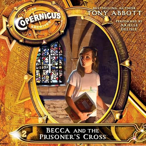 Cover of The Copernicus Archives #2: Becca and the Prisoner's Cross