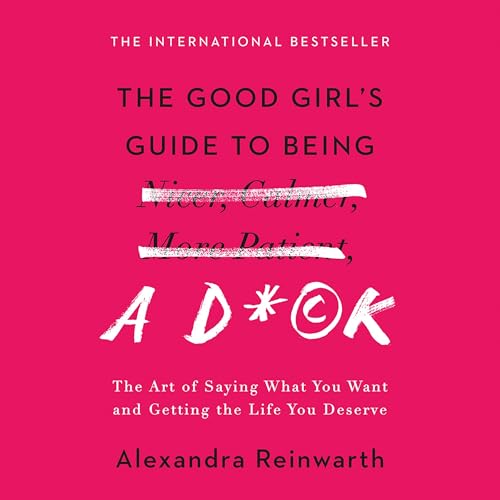 Cover of The Good Girl's Guide to Being a D*ck