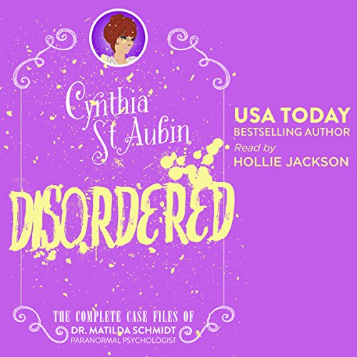 Cover of Disordered: The Complete Case Files of Dr. Matilda Schmidt, Paranormal Psychologist