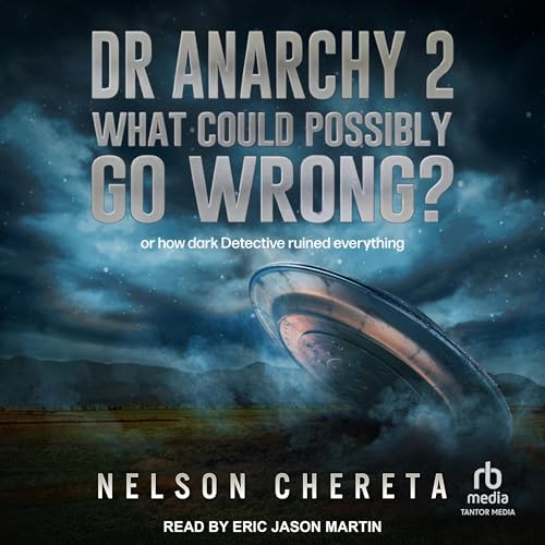 Cover of Dr Anarchy 2: What Could Possibly Go Wrong?