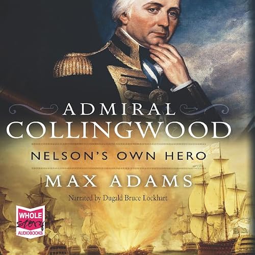 Cover of Admiral Collingwood: Nelson's Own Hero