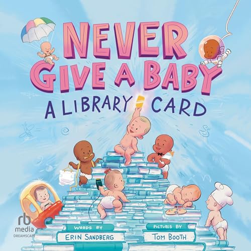 Cover of Never Give a Baby a Library Card