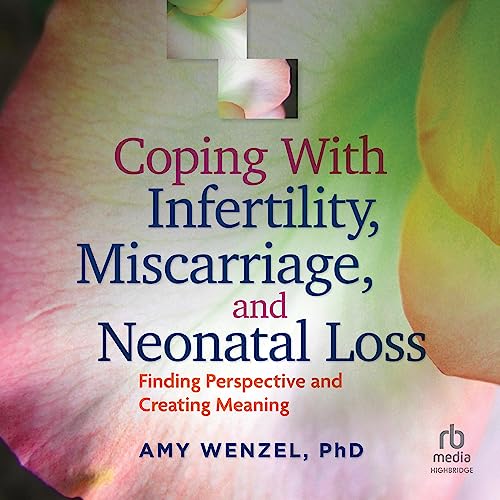 Cover of Coping With Infertility, Miscarriage, and Neonatal Loss