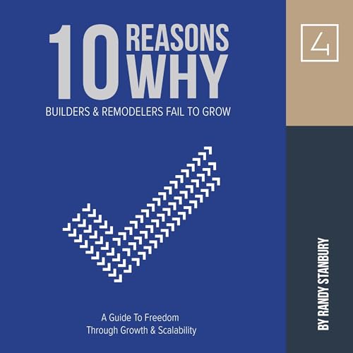 Cover of 10 Reasons Why Builders & Remodelers Fail to Grow