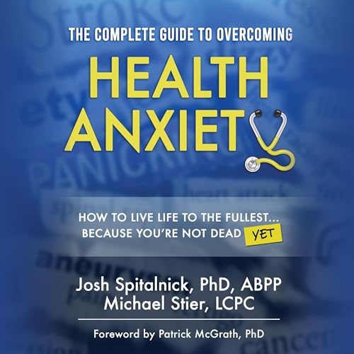 Cover of The Complete Guide to Overcoming Health Anxiety