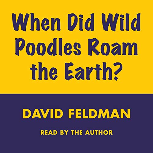 Cover of When Did Wild Poodles Roam the Earth?