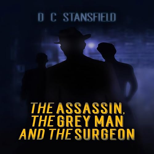 Cover of The Assassin, the Grey Man, and the Surgeon