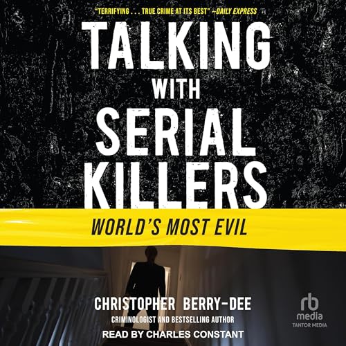 Cover of Talking with Serial Killers: World's Most Evil