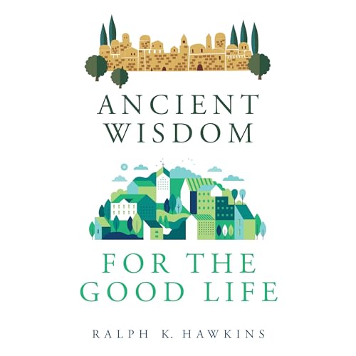 Cover of Ancient Wisdom for the Good Life