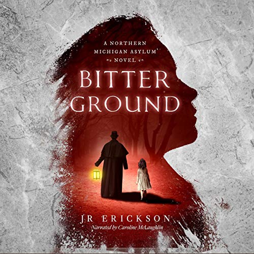 Cover of Bitter Ground: A Northern Michigan Asylum Novel