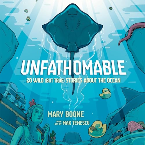Cover of Unfathomable: 20 Wild (But True) Stories About the Ocean