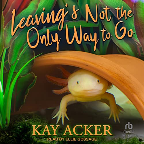 Cover of Leaving’s Not the Only Way to Go