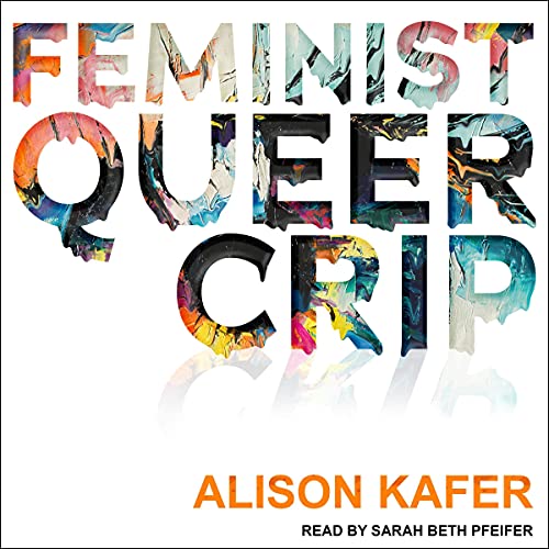 Cover of Feminist, Queer, Crip