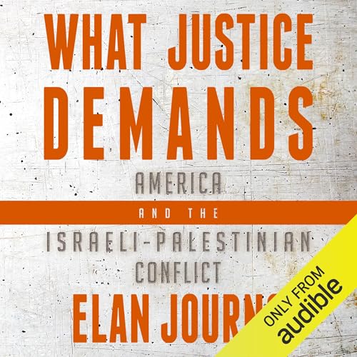Cover of What Justice Demands: America and the Israeli-Palestinian Conflict