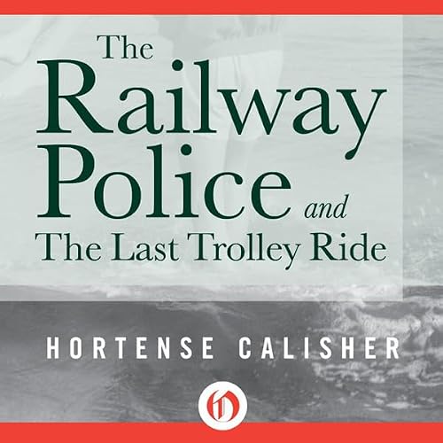 Cover of The Railway Police and The Last Trolley Ride