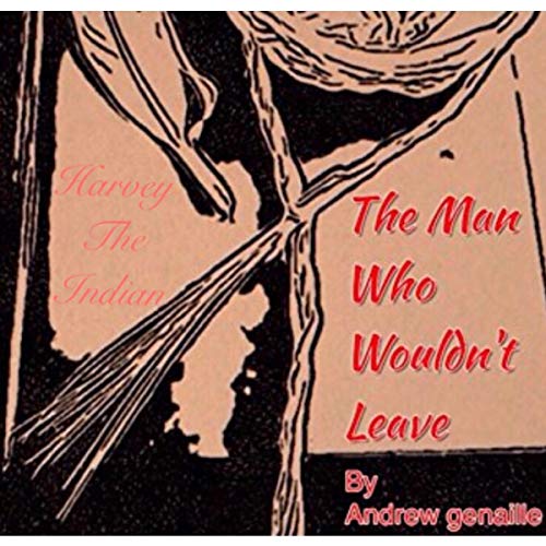 Cover of Harvey the Indian: The Man Who Wouldn't Leave