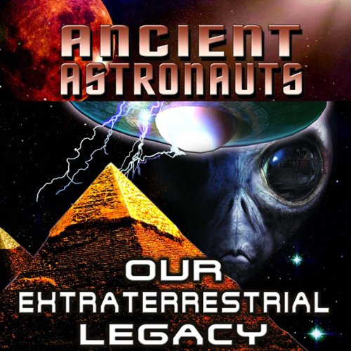 Cover of Ancients Astronauts: Our Extraterrestrial Legacy