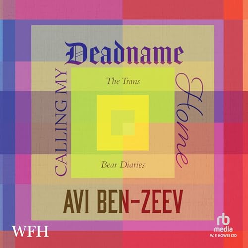 Cover of Calling My Deadname Home: The Trans Bear Diaries