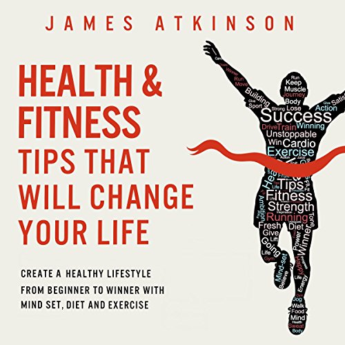 Cover of Health and Fitness Tips That Will Change Your Life