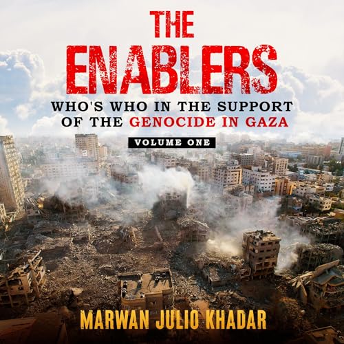 Cover of The Enablers Who's Who in the Support of the Genocide in Gaza, Volume One