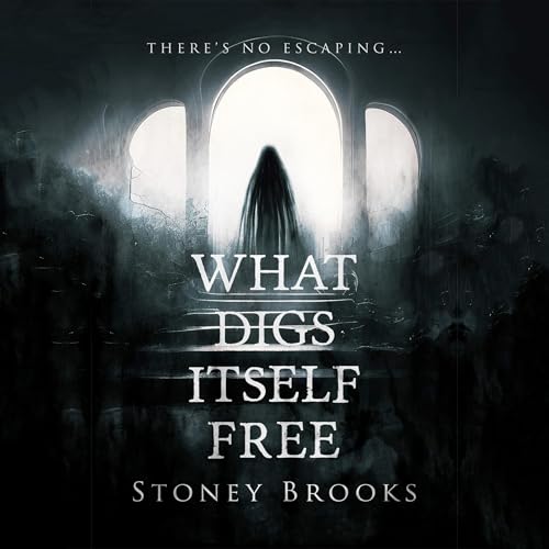 Cover of What Digs Itself Free