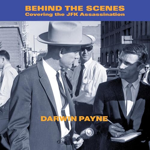 Cover of Behind the Scenes: Covering the JFK Assassination