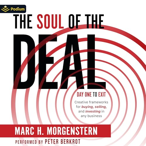 Cover of The Soul of the Deal: Creative Frameworks for Buying, Selling, and Investing in Any Business