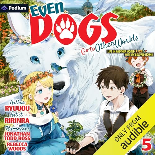 Cover of Even Dogs Go to Other Worlds: Life in Another World with My Beloved Hound, Vol. 5