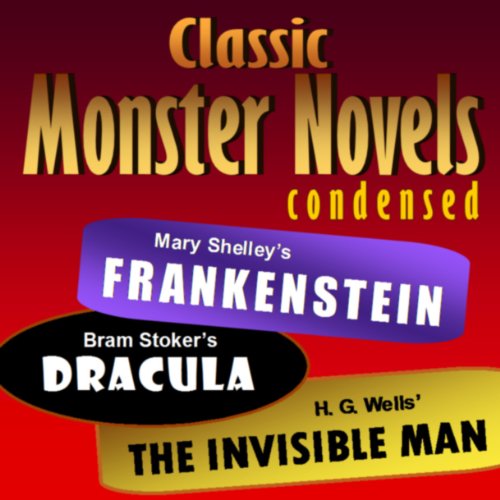 Cover of Mary Shelley's Frankenstein, Bram Stoker's Dracula, H. G. Wells' The Invisible Man