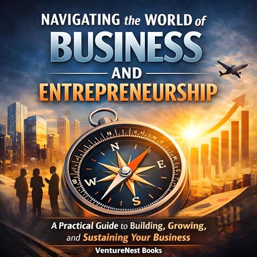 Cover of Navigating the World of Business and Entrepreneurship